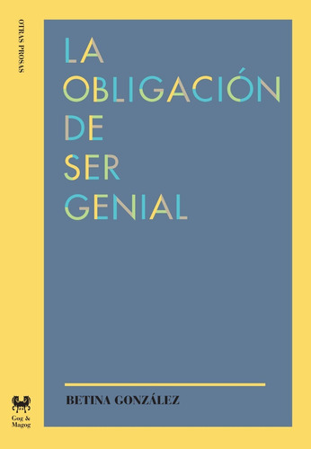 Libro La Obligación De Ser Genial - Betina González