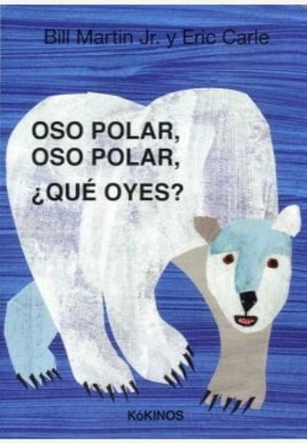 Oso Polar, Oso Polar, ¿qué Oyes? Eric Carle Kókinos Cartoné