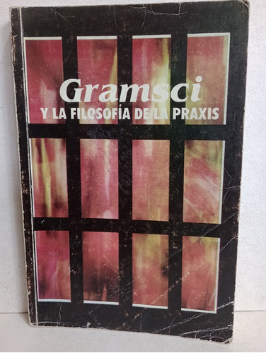 Gramsci Y La Filosofía De La Praxis 