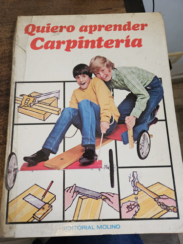 Quiero Aprender Carpintería  Ed. Molino 1973 Excelente Estad