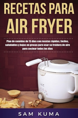 Libro Recetas Para Air Fryer: Plan De Comidas De 15 Dã­as...