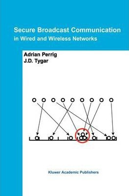 Libro Secure Broadcast Communication : In Wired And Wirel...