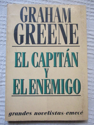 Graham Greene - El Capitán Y El Enemigo