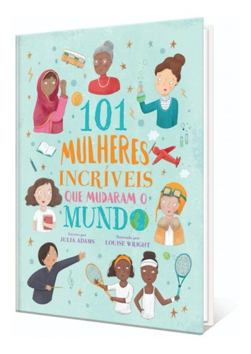 Livro 101 Mulheres Incríveis Que O Mudaram O Mundo