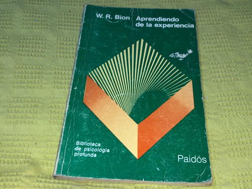 Aprendiendo De La Experiencia - W. R. Bion - Paidós