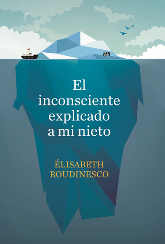 Inconsciente Explicado A Mi Nieto El - Roudinesco Elisabeth