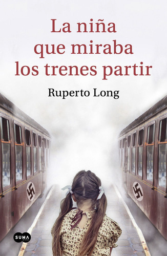 La Niãâ±a Que Miraba Los Trenes Partir, De Long, Ruperto. Editorial Suma, Tapa Blanda En Español