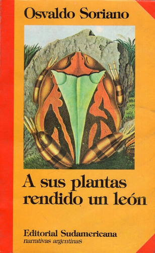 Libro: A Sus Plantas Rendido Un León /  Osvaldo Soriano