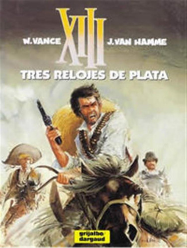 Xiii 11 Tres Relojes De Plata - Vance/ Van Hamme