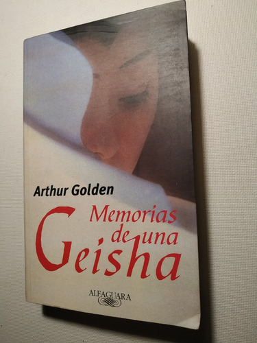 Memorias De Una Geisha - Arthur Golden - Alfaguara - A2