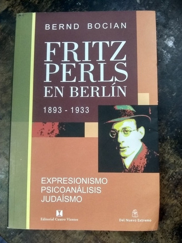 Fritz Perls En Berlín 1893/1933. Bernd Bocian -2015/344 Pág.