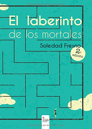 El Laberinto De Los Mortales: Mis Relatos Relatados -novela-
