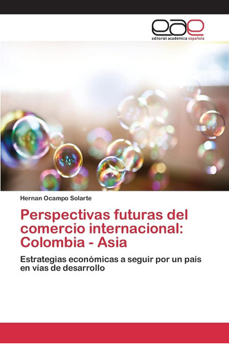 Libro: Perspectivas Futuras Del Comercio Internacional: Colo