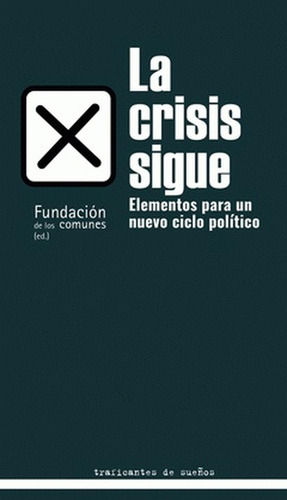 Crisis Sigue. Elementos Para Un Nuevo Ciclo Politico