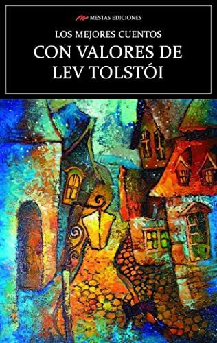 Los Mejores Cuentos Con Valores De Lev Tolstoi - Tolstoi Lev