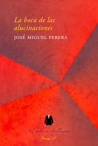 La Boca De Las Alucinaciones, De Perera, José Miguel. Editorial El Sastre De Apollinaire En Español