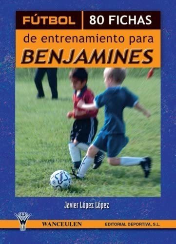 Libro: Fútbol: 80 Fichas De Entrenamiento Para Benjamines (s