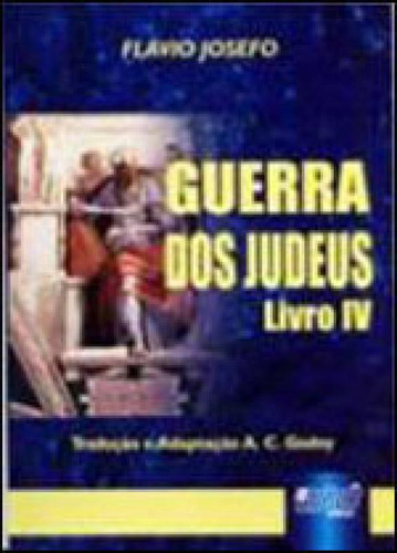 Guerra Dos Judeus - Livro Iv: Livro Iv, De Josefo, Flávio. Editorial Jurua Editora **, Capa Mole, Edição 2013-08-12 00:00:00 Em Português