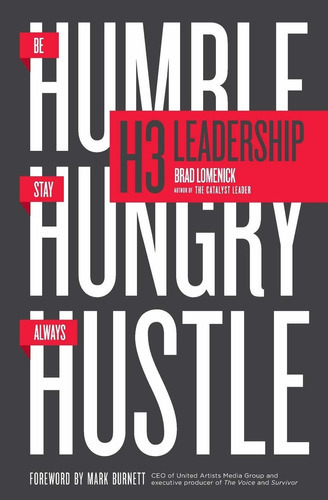 H3 Leadership: Be Humble. Stay Hungry. Always Hustle., De Brad Lomenick. Editorial Harpercollins Leadership, Tapa Blanda En Inglés, 2016