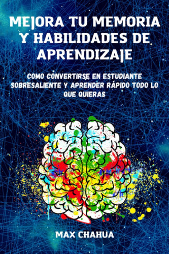 Libro: Mejora Tu Memoria Y Habilidades De Aprendizaje: Como 