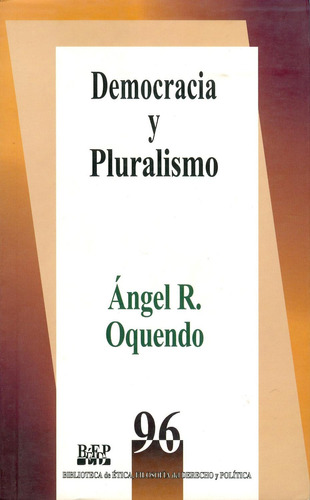 Democracia y pluralismo: No, de Ángel R. Oquendo., vol. 1. Editorial Fontamara, tapa pasta blanda, edición 1 en español, 2009