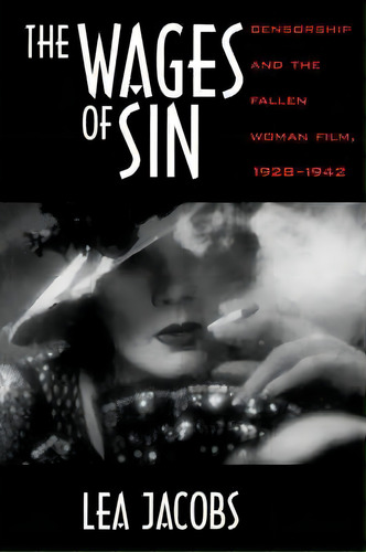 The Wages Of Sin, De Lea Jacobs. Editorial University California Press, Tapa Blanda En Inglés