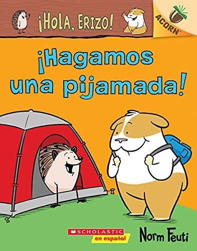 hola, Erizo 2 hagamos Una Pijamada (lets Have A Sleepover), de Feuti, Norm. Editorial Scholastic en Espanol, tapa blanda en español, 2020
