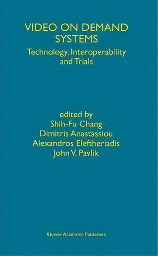 Video On Demand Systems : Technology, Interoperability And Trials, De Shih-fu Chang. Editorial Springer-verlag New York Inc., Tapa Blanda En Inglés