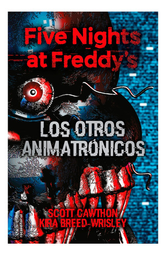 Five Night´s At Freddy´s Los Otros Animatrónicos/ Nuevo