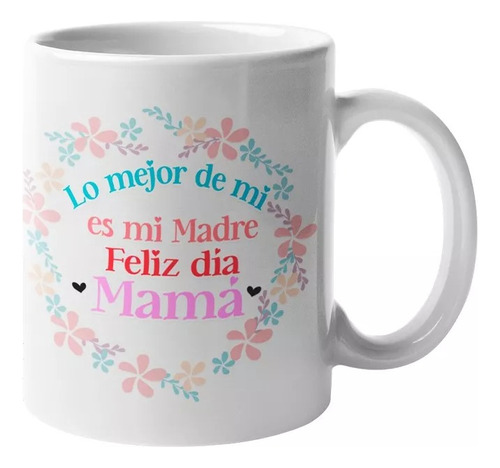 Tazón Lo Mejor De Mi Es Mi Madre Frases Día De La Madre