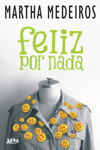 Feliz por nada, de Medeiros, Martha. Editora Publibooks Livros e Papeis Ltda., capa mole em português, 2011