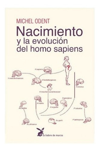 Nacimiento Y La Evolucion Del Homo Sapiens. Michel Odent. Li