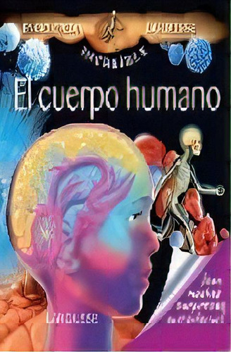 El Cuerpo Humano Enciclopedia Larousse Increible - A, De Aa.vv., Autores Varios. Editorial Larousse En Español