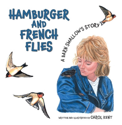 Libro Hamburger And French Flies: A Barn Swallow's Story ...