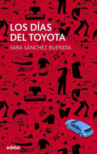 Libro: Los Días Del Toyota. Sanchez Buendia, Sara. Edebe