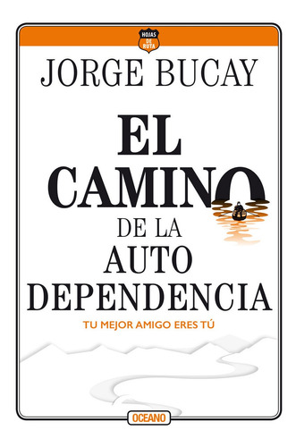 Camino De La Autodependencia - Jorge Bucay - Océano