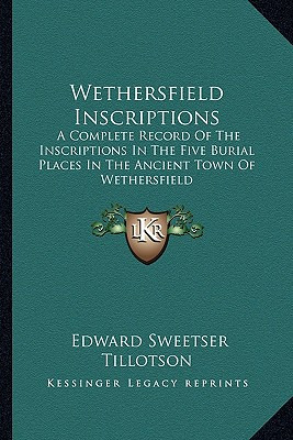 Libro Wethersfield Inscriptions: A Complete Record Of The...