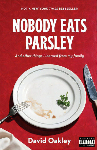 Nobody Eats Parsley: And Other Things I Learned From My Family, De Oakley, David. Editorial Lightning Source Inc, Tapa Blanda En Inglés