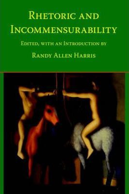Libro Rhetoric And Incommensurability - Randy Allen Harris