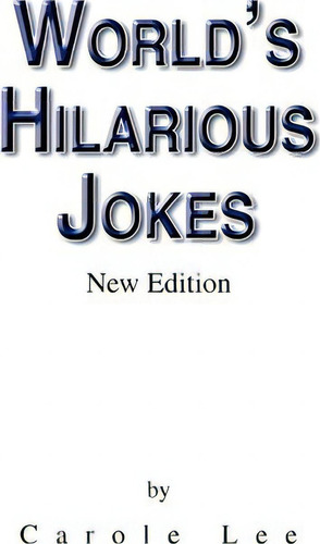 World's Hilarious Jokes, De Lee Carole Lee. Editorial Xlibris Corporation, Tapa Blanda En Inglés
