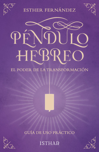 Pendulo Hebreo - El Poder De La Transformacion, De Fernandez, Esther. Editorial Ediciones Isthar Luna Sol, Tapa Blanda En Español, 2024