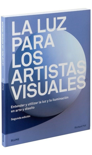 Luz Para Los Artistas Visuales, La - Richard Yot