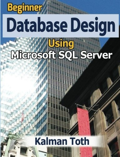 Beginner Database Design Using Microsoft Sql Server