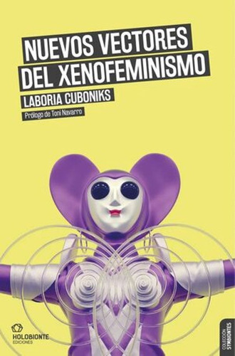 Nuevos Vectores Del Xenofeminismo -laboria Cuboniks, De Laboria Cuboniks. Editorial Holobionte Ediciones En Español