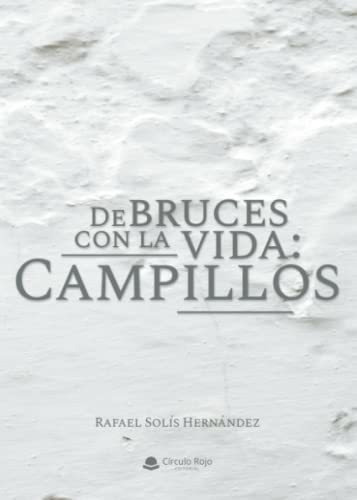 Libro De Bruces Con La Vida: Campillos De Rafael Solís Herná