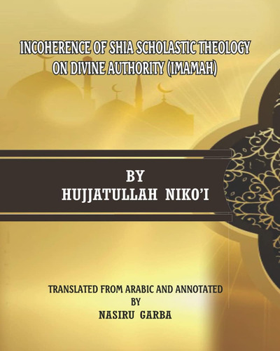 Libro: Incoherence Of Shia Scholastic Theology On Divine Au