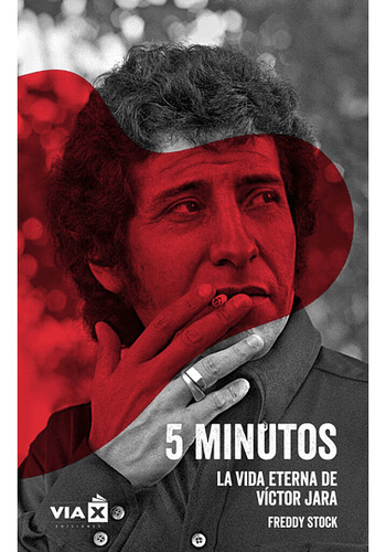 5 Minutos, La Vida Eterna De Victor Jara, Freddy Stock