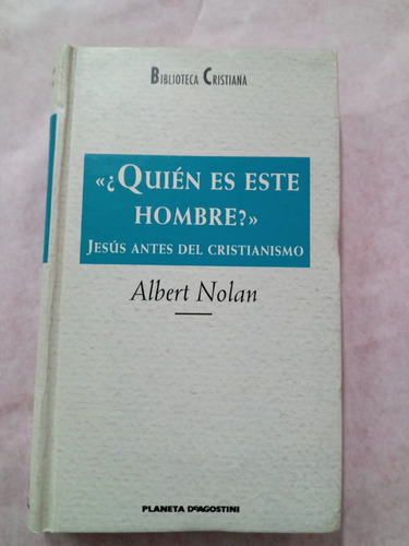 ¿ Quién Es Este Hombre? - Albert Nolan - Planeta