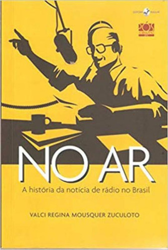 No Ar - A História Da Notícia De Rádio No Brasil