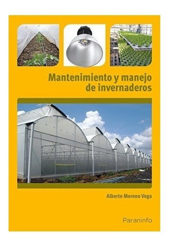 Mantenimiento Y Manejo De Invernaderos - Moreno Vega,albe...